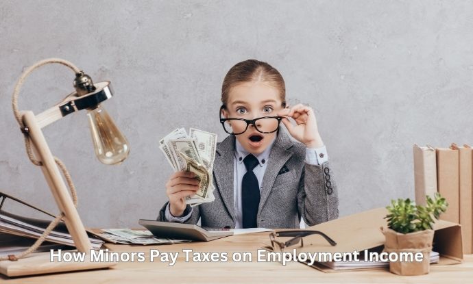 How Minors Pay Taxes on Employment Income